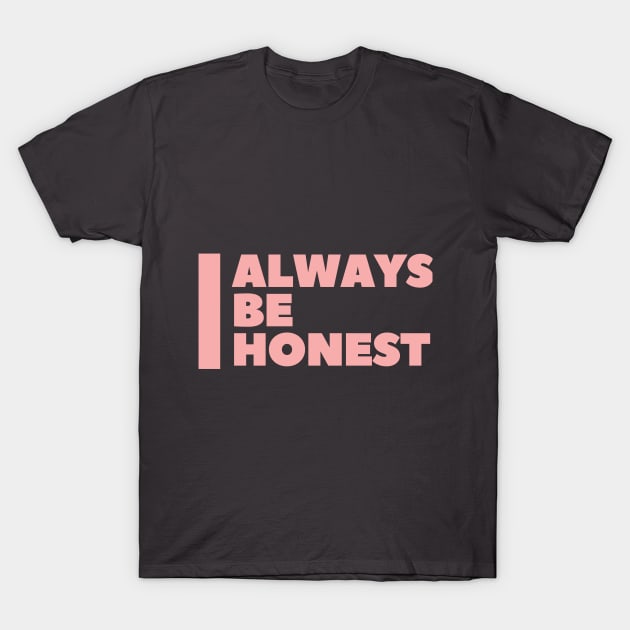 Always be honest T-Shirt by Aziz